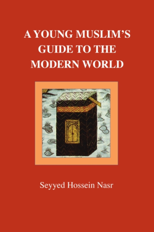 A Young Muslim's Guide to the Modern World - Seyyed Hossein Nasr
