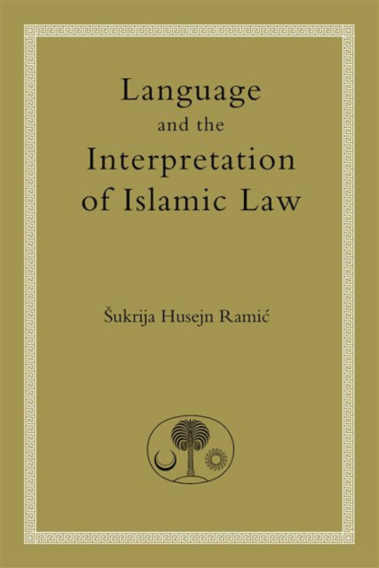 Language and the Interpretation of Islamic Law - Sukrija Husejn Ramic