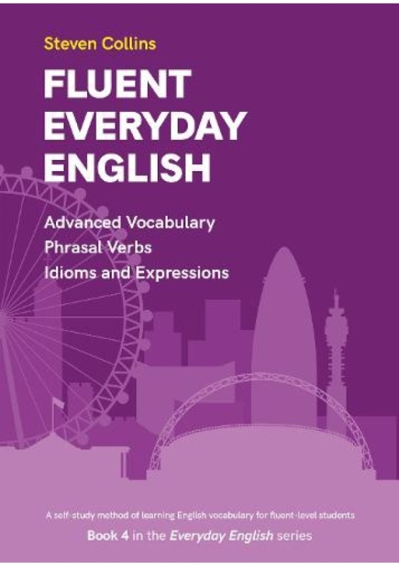 Fluent Everyday English, Book 4 in the Everyday English Advanced Vocabulary series Montserrat Publishing