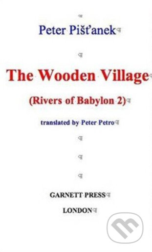 The Wooden Village (Rivers of Babylon 2) - Peter Pišťanek, Donald Rayfield - kniha z kategorie Beletrie