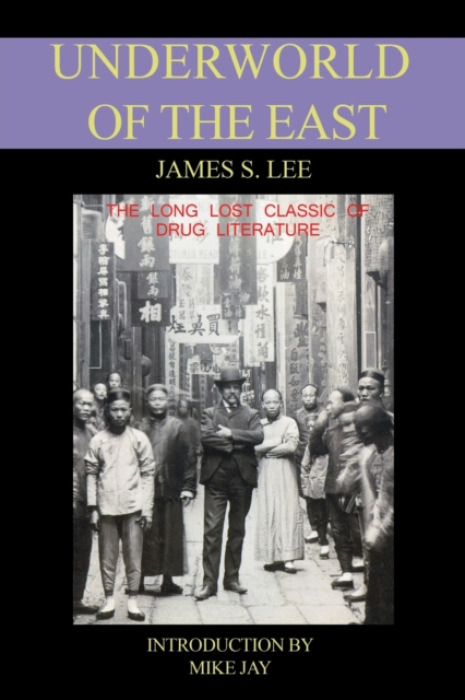 The Underworld of the East - James S. Lee