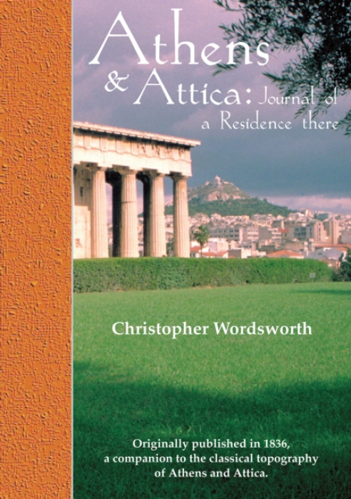 Archaeopress Athens and Attica: Journal of a Residence there - Wordsworth, Christopher