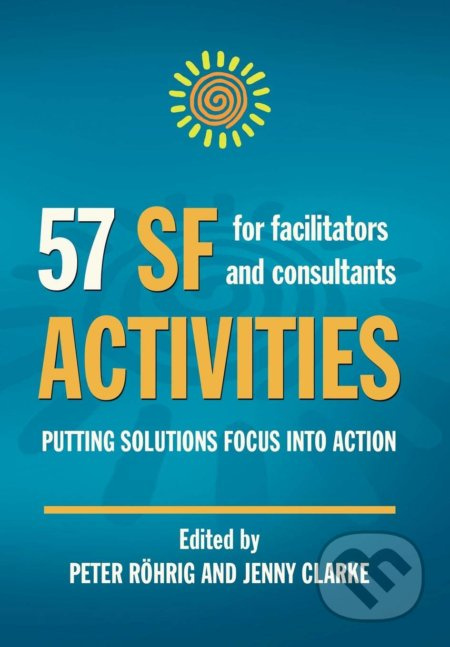 57 SF Activities for Facilitators and Consultants - Peter Röhrig, Jenny Clarke - kniha z kategorie Personalistika