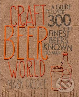 Craft Beer World (A Guide to Over 300 of the Finest Beers Known to Man) - kniha z kategorie Podle potraviny