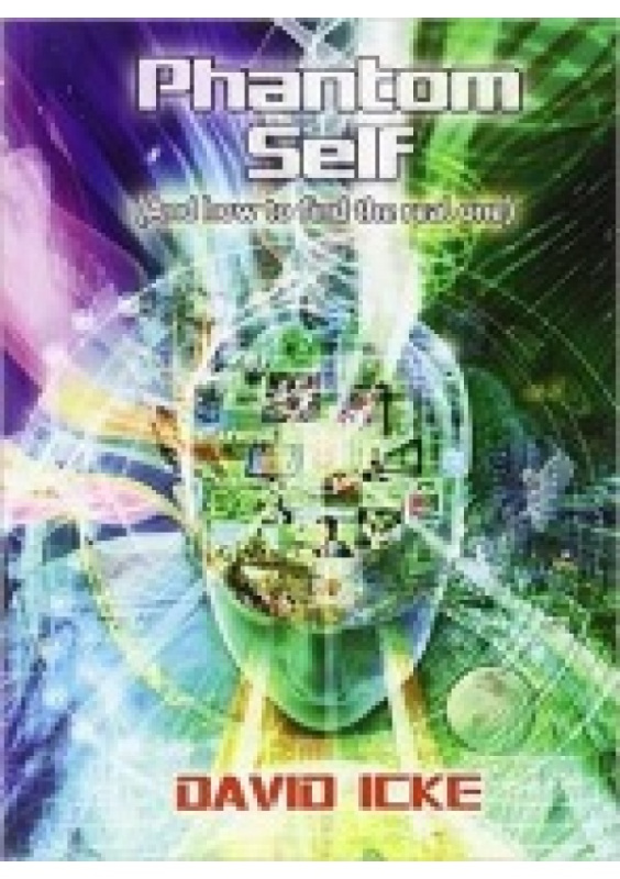 Phantom Self, (And How to Find the Real One) David Icke Books
