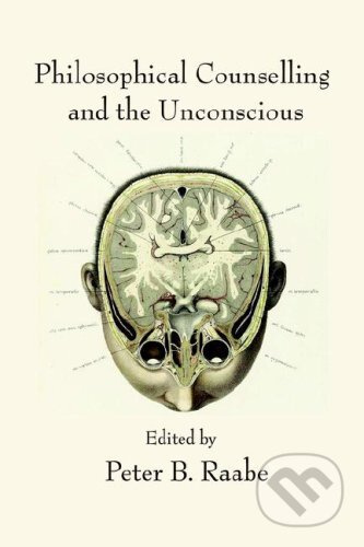 Philosophical Counselling and the Unconscious - Peter B. Raabe - kniha z kategorie Filozofie