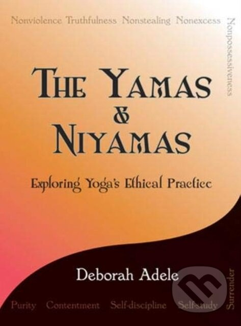 Yamas & Niyamas - Deborah Adele,Yamas & Niyamas - Deborah Adele - kniha z kategorie Psychológia