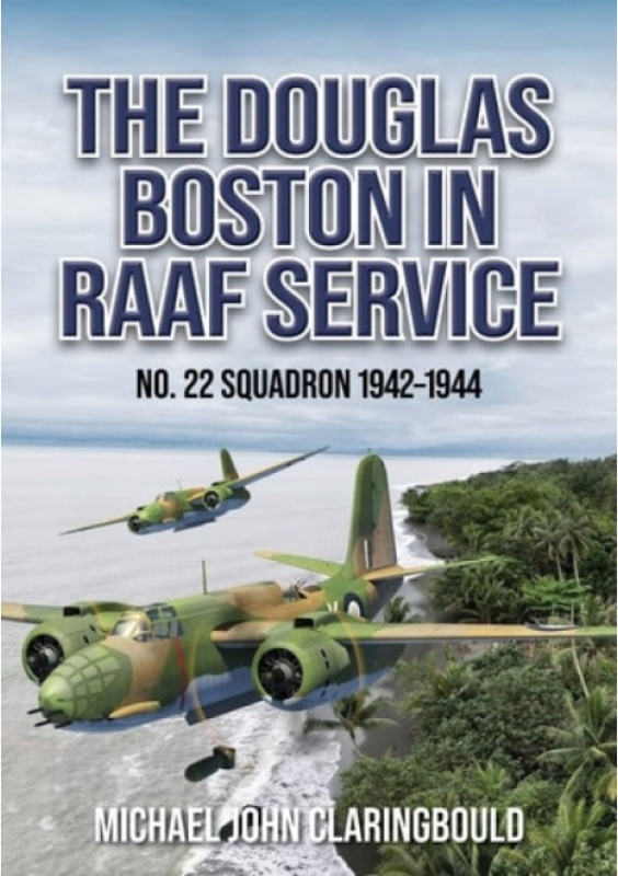 Douglas Boston in RAAF Service, No. 22 Squadron 1942-1944 Avonmore Books