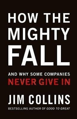 How the Mighty Fall (And Why Some Companies Never Give In) - kniha z kategorie Odborné a naučné