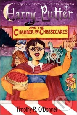 Harry Putter and the Chamber of Cheesecakes - Timothy R. O'donnell - kniha z kategorie Beletrie