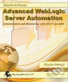 Advanced WebLogic Server Automation (Administration and Monitoring with WLST and JMX) - kniha z kategorie Odborné a naučné