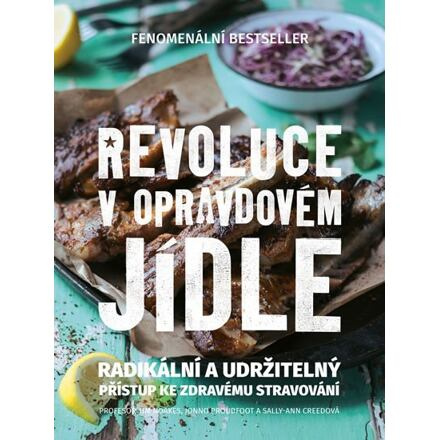 Revoluce v opravdovém jídle - Jonno Proudfoot, Tim Noakes, Sally-Ann Creedová