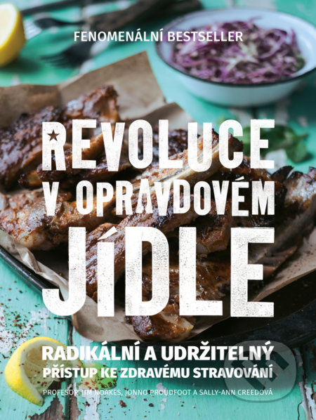 Revoluce v opravdovém jídle - Jonno Proudfoot, Tim Noakes, Sally-Ann Creedová