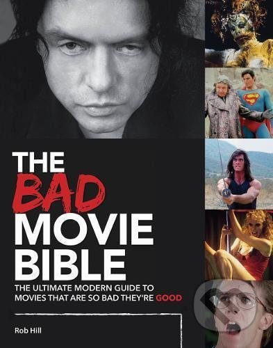The Bad Movie Bible (The Ultimate Modern Guide to Movies That are so Bad They're good) - kniha z kategorie Film