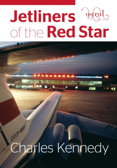 Jetliners of the Red Star Astral Horizon Press