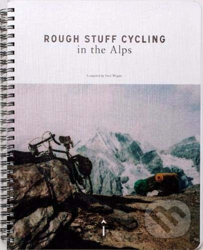 Rough Stuff Cycling in the Alps - Fred Wright - kniha z kategorie Průvodci Evropou