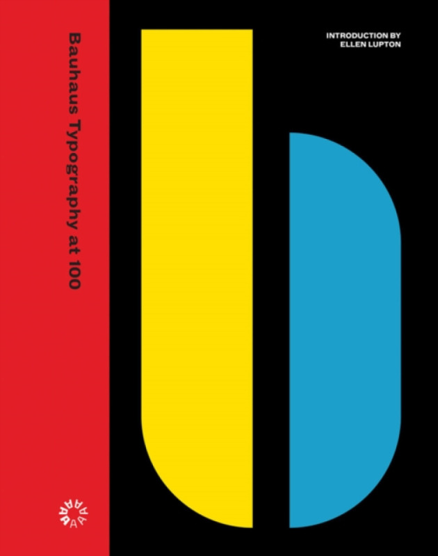 Bauhaus Typography at 100 - Lupton Ellen