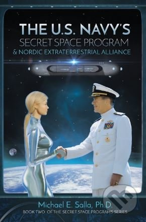The US Navy's Secret Space Program and Nordic Extraterrestrial Alliance - kniha z kategorie Kosmologie