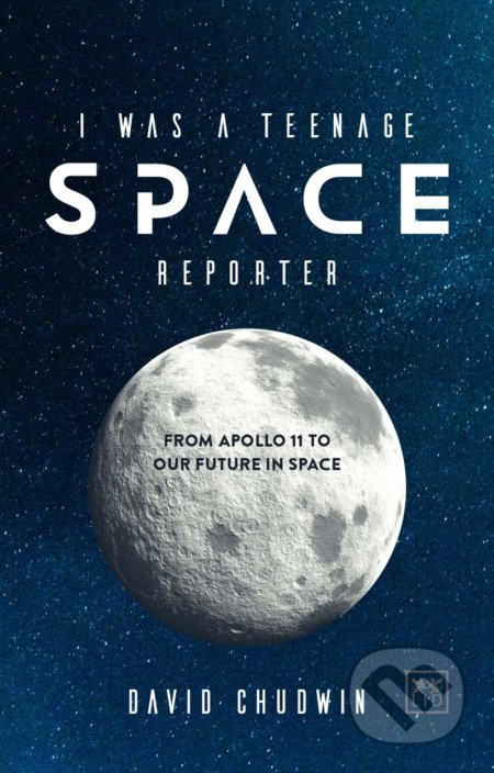 I Was a Teenage Space Reporter - David Chudwin - kniha z kategorie Přírodní vědy a technika
