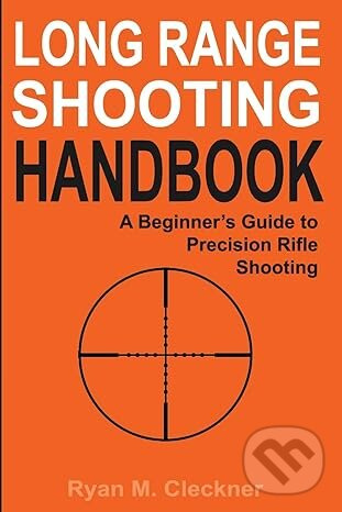 Long Range Shooting Handbook (Complete Beginner's Guide to Precision Rifle Shooting) - kniha z kategorie Vojenstvo