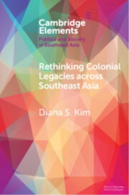 Cambridge University Press Rethinking Colonial Legacies across Southeast Asia - Kim, Diana S. (Georgetown University, Washington DC)