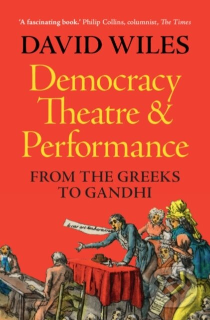 Democracy, Theatre and Performance (From the Greeks to Gandhi) - kniha z kategorie Filozofie