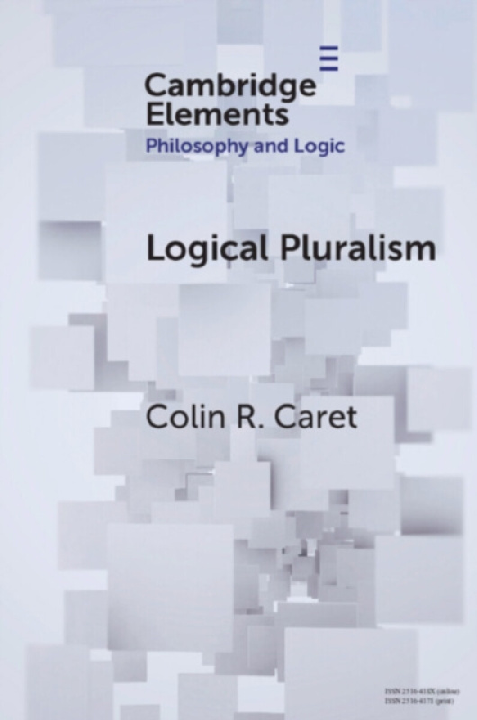Cambridge University Press Logical Pluralism - Caret, Colin R. (Utrecht University)