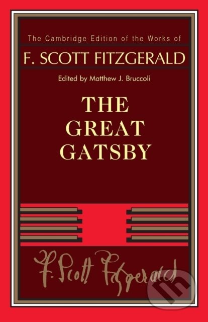 F. Scott Fitzgerald: The Great Gatsby - F. Scott Fitzgerald, Matthew J. Bruccoli - kniha z kategorie Životopisy, reportáže a myšlenky