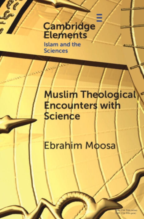 Cambridge University Press Muslim Theological Encounters with Science - Moosa, Ebrahim (University of Notre Dame)