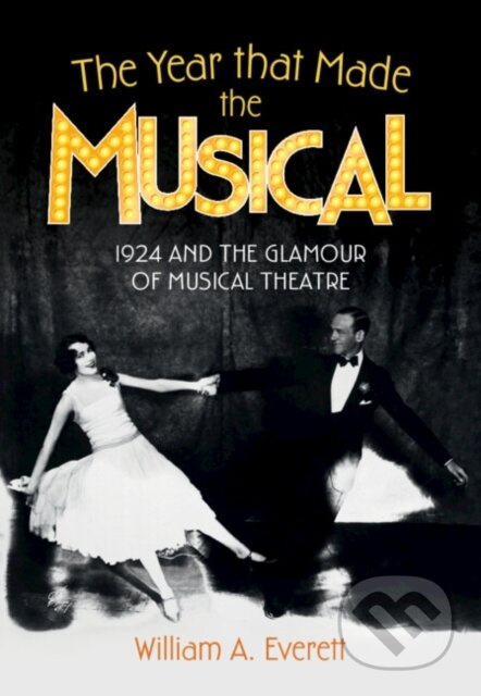 The Year that Made the Musical (1924 and the Glamour of Musical Theatre) - kniha z kategorie Film