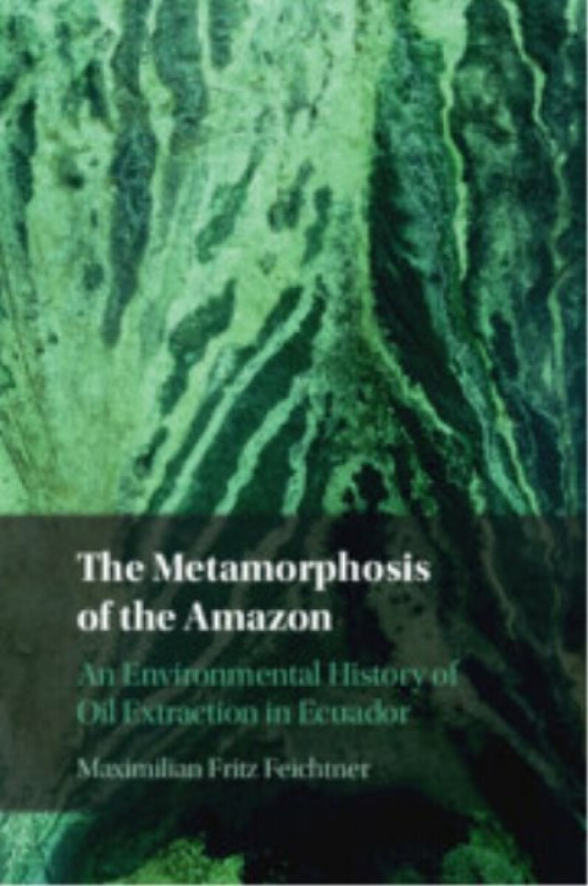 Cambridge University Press Metamorphosis of the Amazon - Feichtner, Maximilian Fritz (Independent Scholar)
