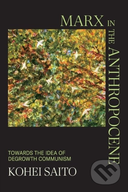 Marx in the Anthropocene (Towards the Idea of Degrowth Communism) - kniha z kategorie Byznys a management