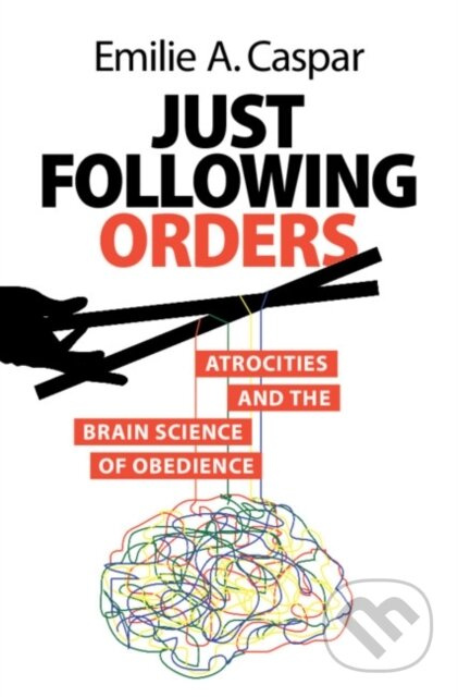Just Following Orders (Atrocities and the Brain Science of Obedience) - kniha z kategorie Psychologie