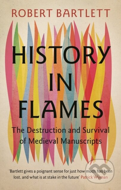 History in Flames (The Destruction and Survival of Medieval Manuscripts) - kniha z kategorie Historie