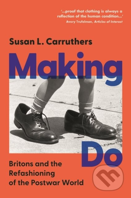 Making Do (Britons and the Refashioning of the Postwar World) - kniha z kategorie Historie