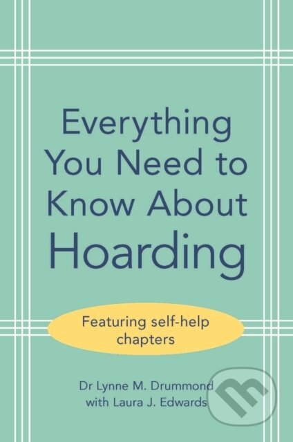 Everything You Need to Know About Hoarding - Laura J. Edwards, Lynne M. Drummond - kniha z kategorie Psychologie