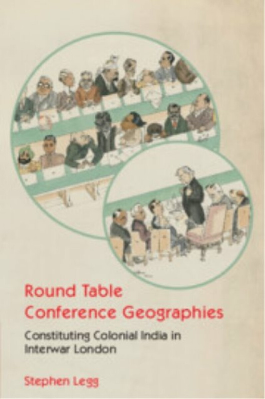 Cambridge University Press Round Table Conference Geographies - Legg, Stephen (University of Nottingham)
