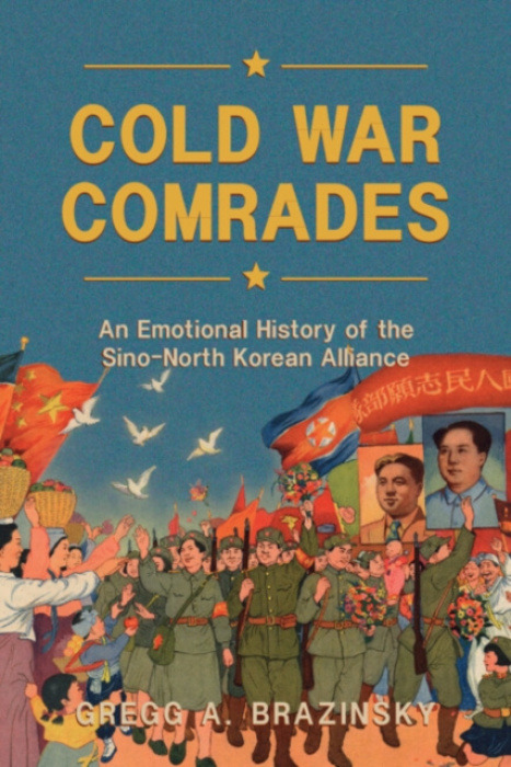 Cambridge University Press Cold War Comrades - Brazinsky, Gregg A. (George Washington University, Washington DC)