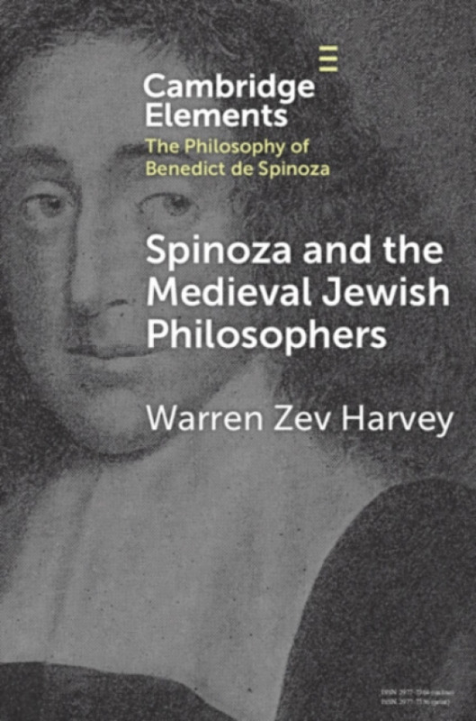 Cambridge University Press Spinoza and the Medieval Jewish Philosophers - Harvey, Warren Zev (The Hebrew University of Jerusalem)