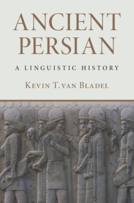 Cambridge University Press Ancient Persian - van Bladel, Kevin T. (Yale University, Connecticut)