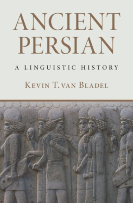 Cambridge University Press Ancient Persian - van Bladel, Kevin T. (Yale University, Connecticut)
