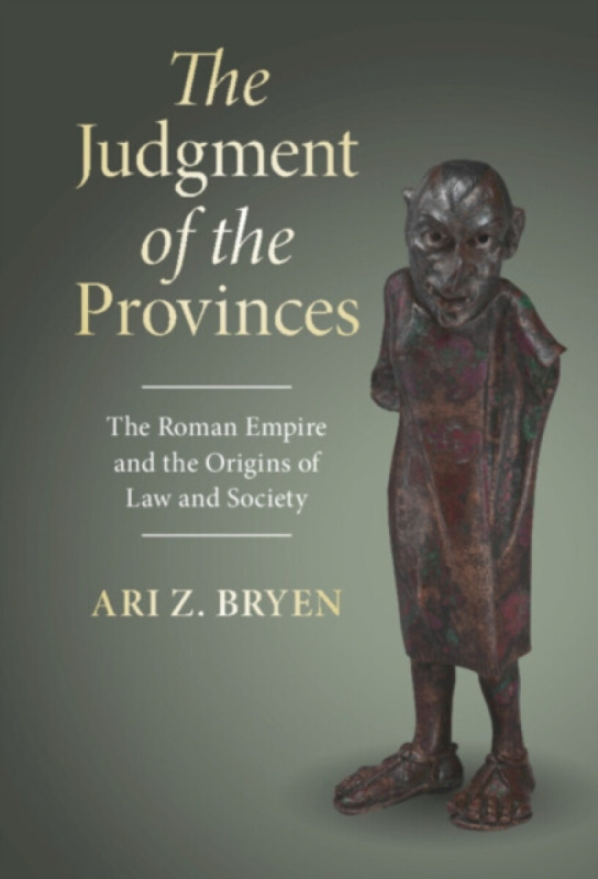 Cambridge University Press Judgment of the Provinces - Bryen, Ari Z. (Vanderbilt University, Tennessee)