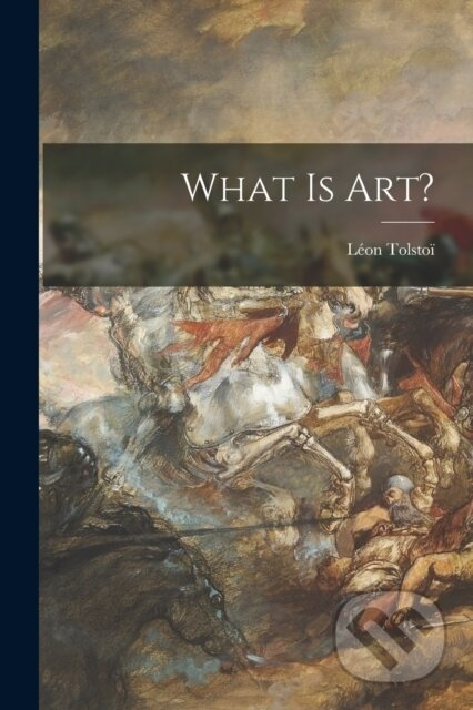 What is Art? [microform] - Leon 1828-1910 Tolstoi - kniha z kategorie Umění, design a architektura