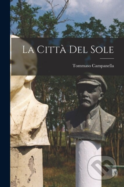 La Citta Del Sole - Tommaso Campanella - kniha z kategorie Humanitní a společenské vědy