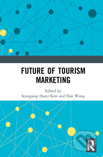 Future of Tourism Marketing - Seongseop (Sam) Kim, Dan Wang - kniha z kategorie Marketing