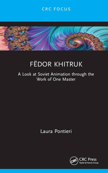 Fëdor Khitruk A Look at Soviet Animation through the Work of One Master Taylor & Francis Ltd