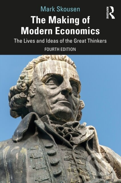 The Making of Modern Economics (The Lives and Ideas of the Great Thinkers) - kniha z kategorie Byznys a management