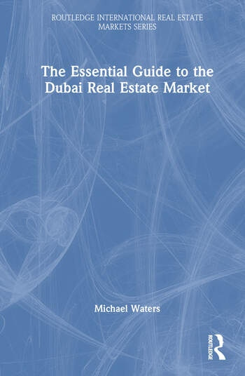 The Essential Guide to the Dubai Real Estate Market Taylor & Francis Ltd