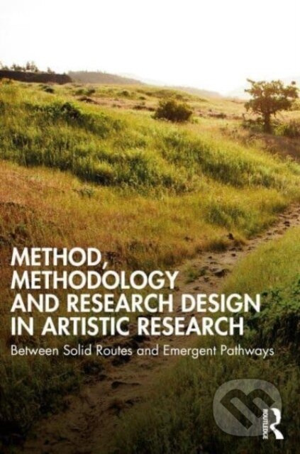 Method, Methodology and Research Design in Artistic Research - kniha z kategorie Humanitní a společenské vědy