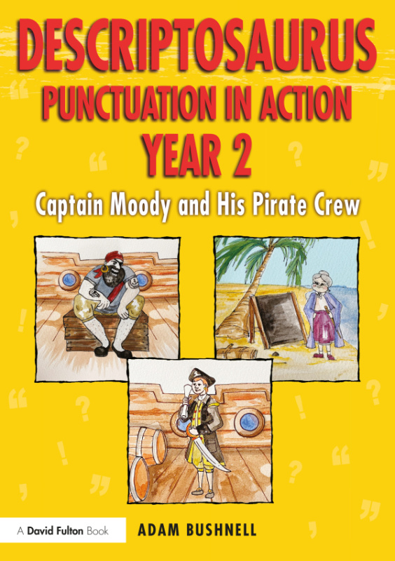 Descriptosaurus Punctuation in Action Year 2: Captain Moody and His Pirate Crew Taylor & Francis